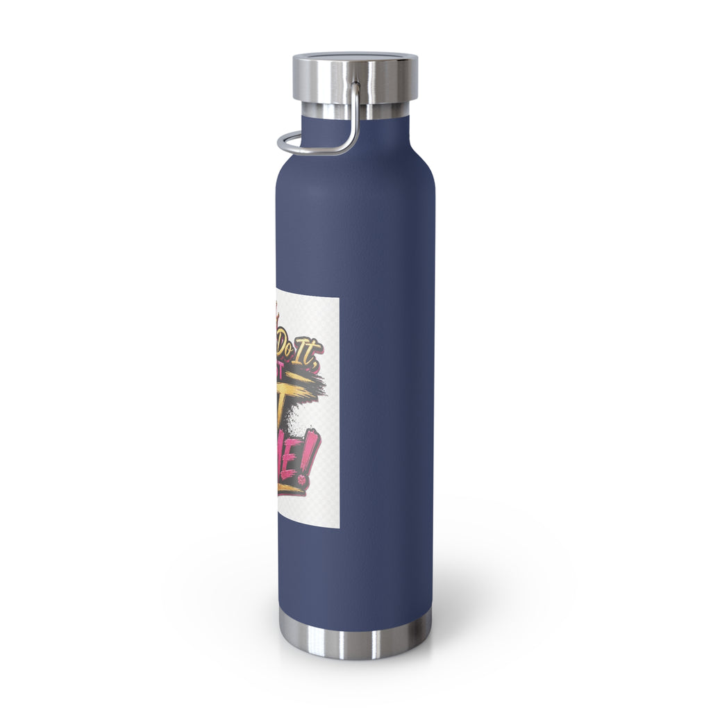 You Can Do It — Just Not Like Me! 22oz Insulated Water Bottle