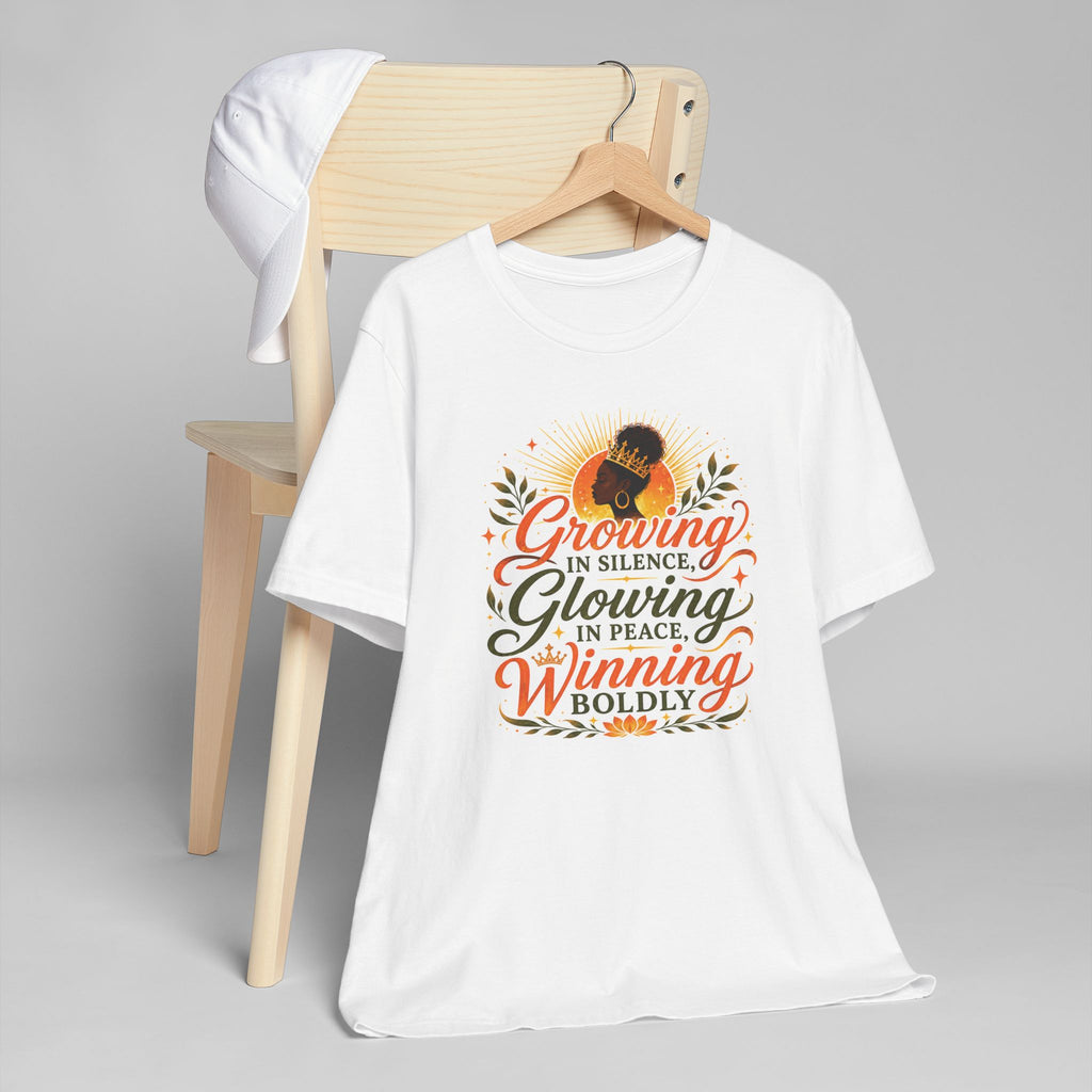 Inspirational Empowerment T-Shirt — "Growing in Silence, Glowing in Peace, Winning Boldly"