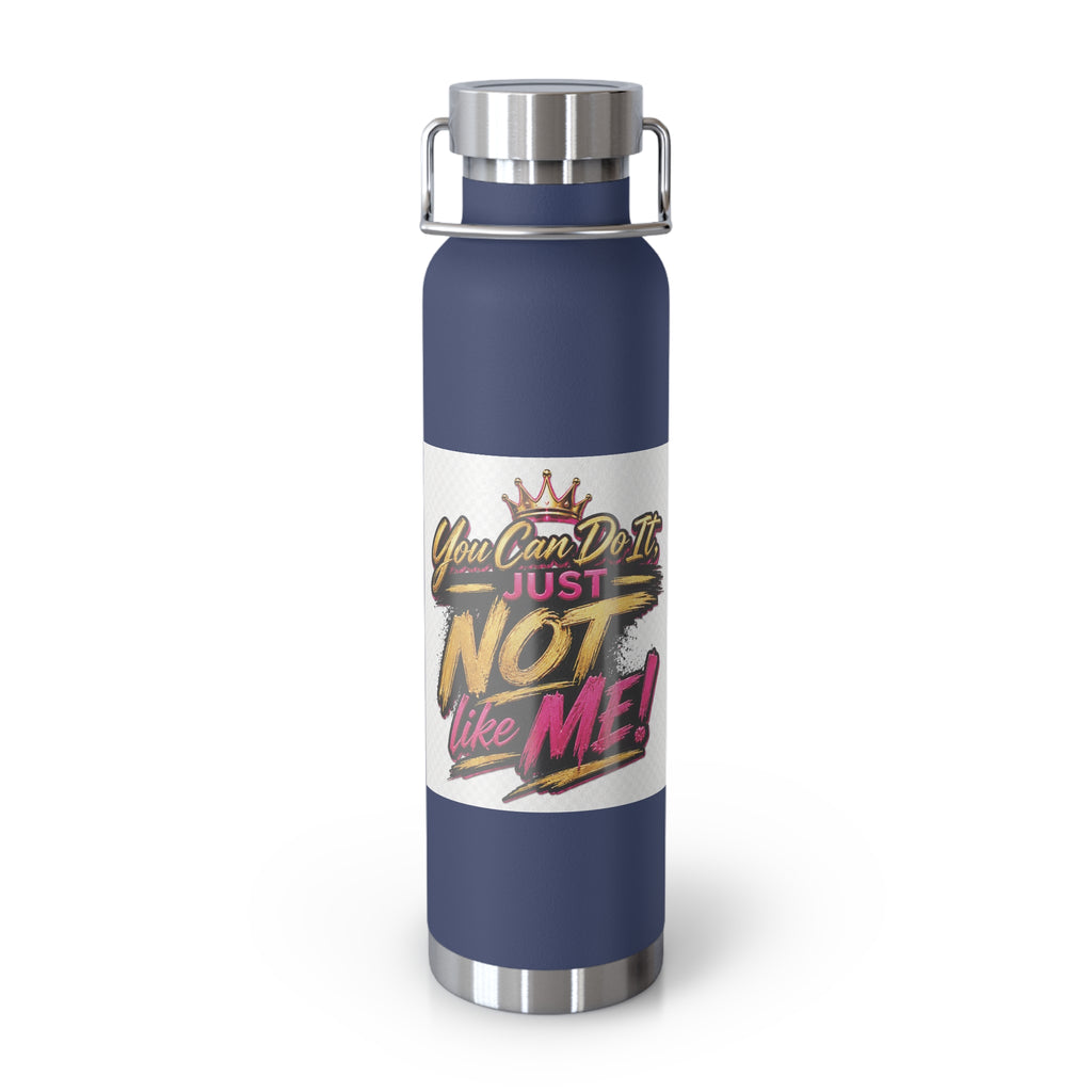You Can Do It — Just Not Like Me! 22oz Insulated Water Bottle