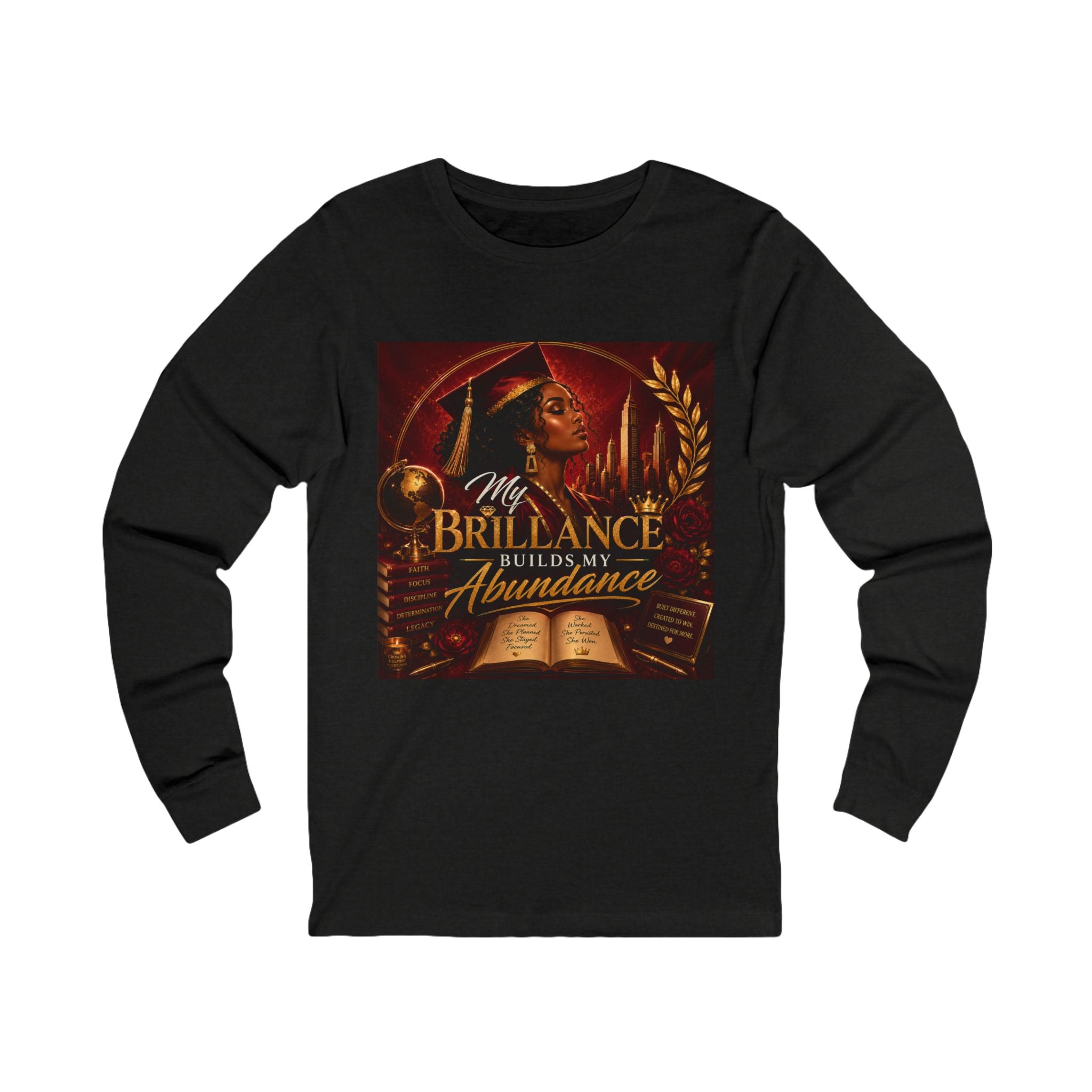 Long Sleeve Tee — "My Brilliance Builds My Abundance" Inspirational Graduation Shirt